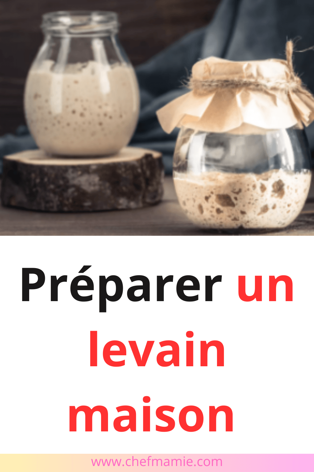 Préparer un levain maison - Chef Mamie